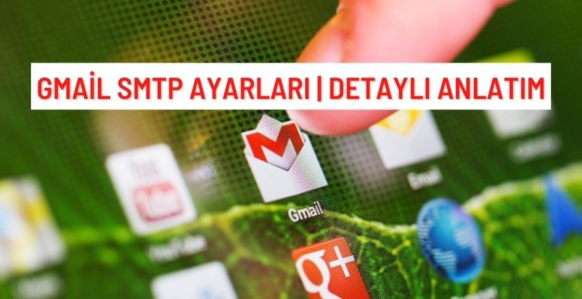 Gmail SMTP Ayarları | Detaylı Anlatım