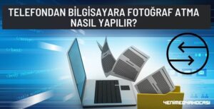 Telefondan Bilgisayara Fotoğraf Atma