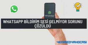 Whatsapp bildirim sesi gelmiyor