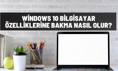 Windows 10 Bilgisayar Özelliklerine Bakma