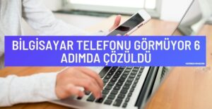 Bilgisayar Telefonu Görmüyor