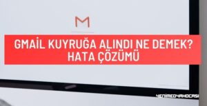 Gmail Kuyruğa Alındı