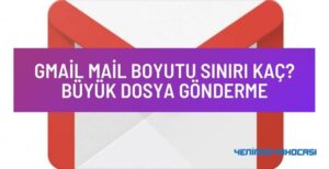 Gmail Mail Boyutu Sınırı