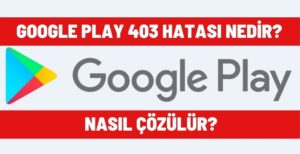 Google play 403 hatası