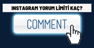 Instagram yorum limiti kaç