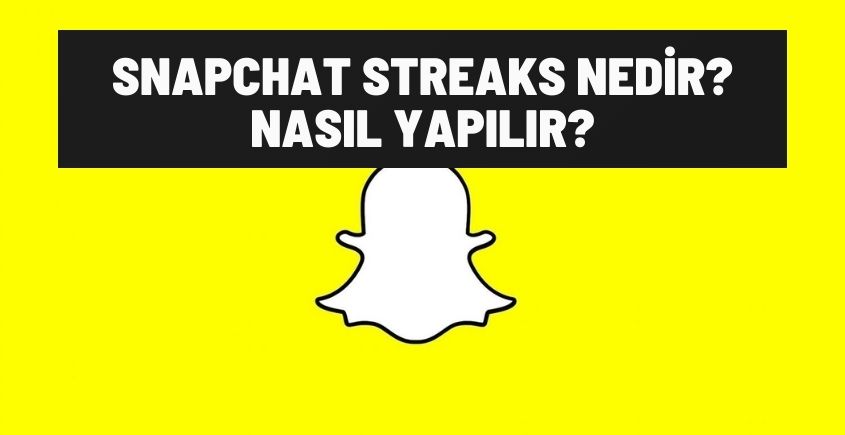 Snapchat Streaks Nedir? Nasıl Yapılır?