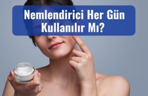 Nemlendirici kullanılır mı
