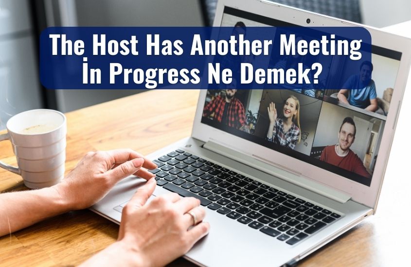 The Host Has Another Meeting İn Progress Ne Demek?