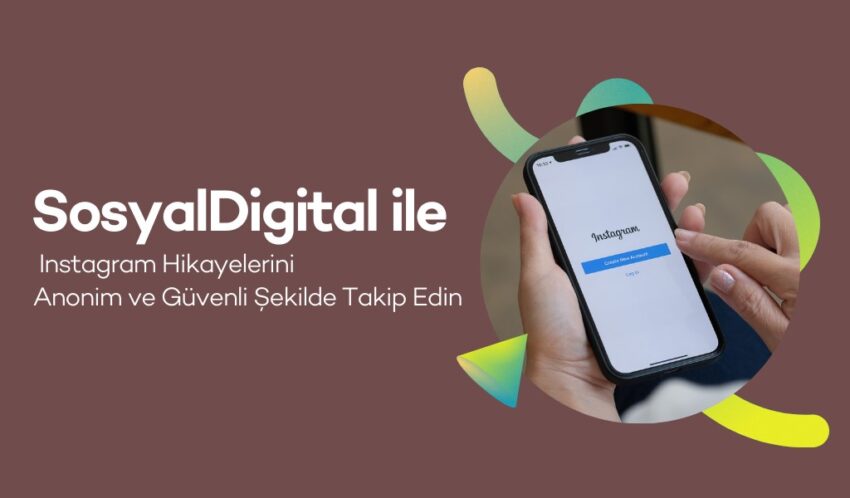 SosyalDigital ile Instagram Hikayelerini Anonim ve Güvenli Şekilde Takip Edin