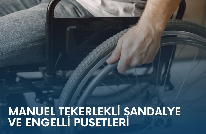 Manuel Tekerlekli Sandalye ve Engelli Pusetleri