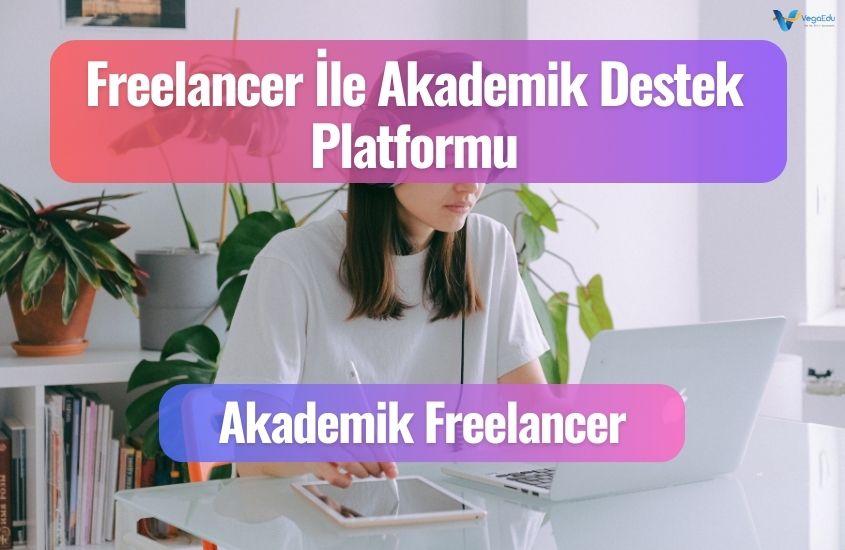 Freelancer İle Akademik Destek Platformu